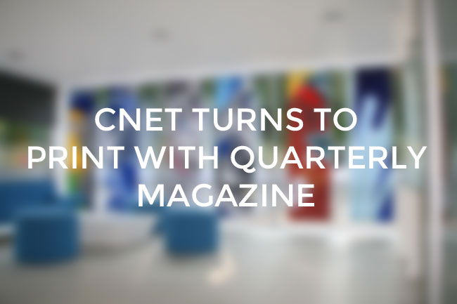 Print news CNET quarterly magazine